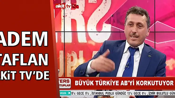 ADEM TAFLAN AKİT TV'DE