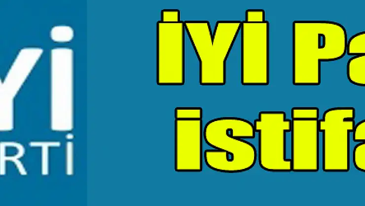 İYİ Parti'de istifa krizi
