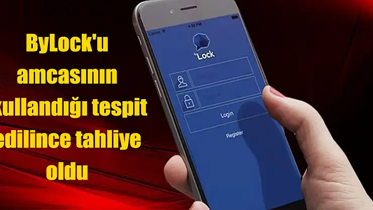 ByLock'u amcasının kullandığı tespit edilince tahliye oldu 