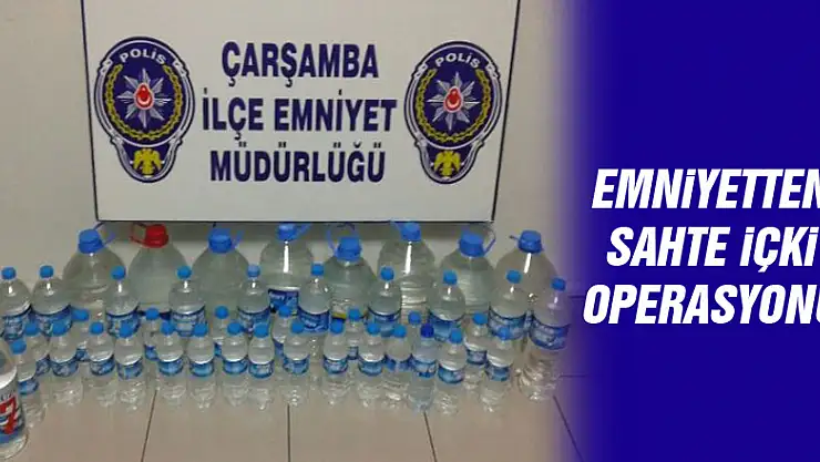 ÇARŞAMBA'DA SAHTE İÇKİ OPERASYONU