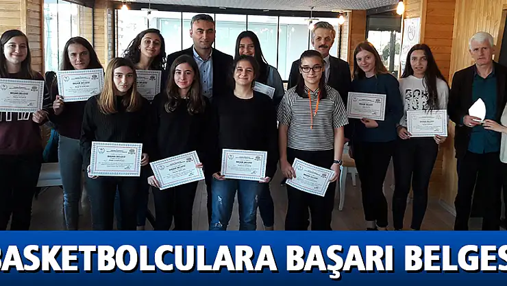 Basketbolculara başarı belgesi