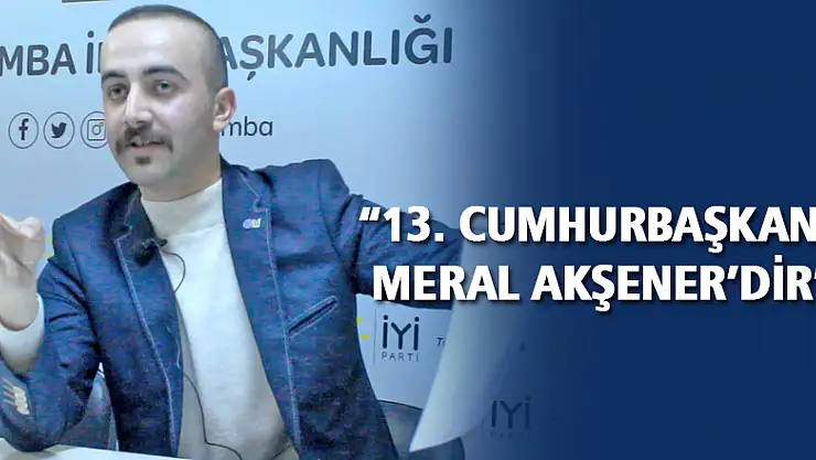'13. CUMHURBAŞKANI MERAL AKŞENER'DİR'