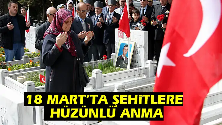 18 Mart'ta şehitlere hüzünlü anma