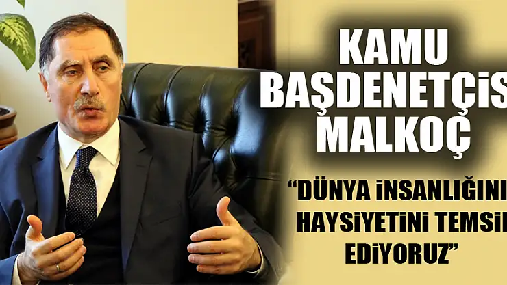 Kamu Başdenetçisi Malkoç: 'Dünya insanlığının haysiyetini temsil ediyoruz' 