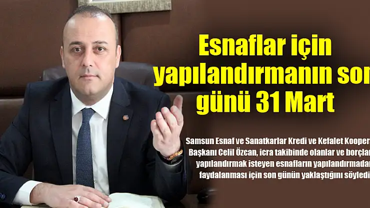 Esnaflar için yapılandırmanın son günü 31 Mart 