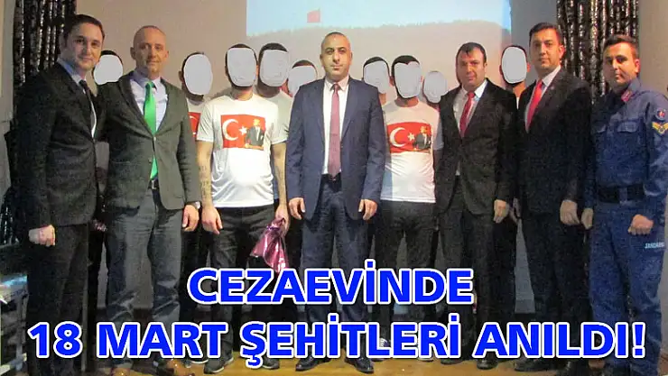 CEZAEVİNDE 18 MART ŞEHİTLERİ ANILDI!
