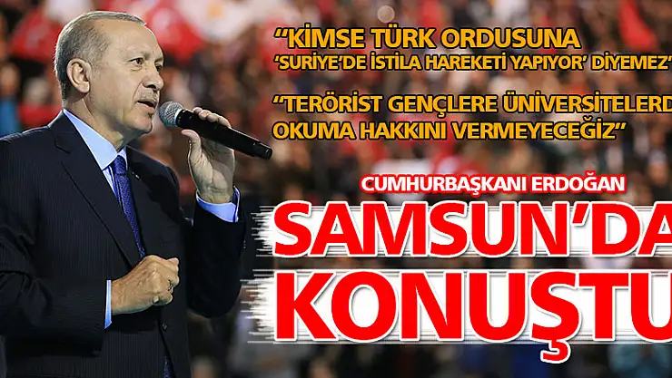 Cumhurbaşkanı Erdoğan Samsun'da konuştu....