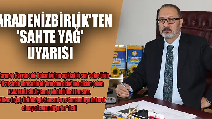 KARADENİZBİRLİK'ten 'sahte yağ' uyarısı 
