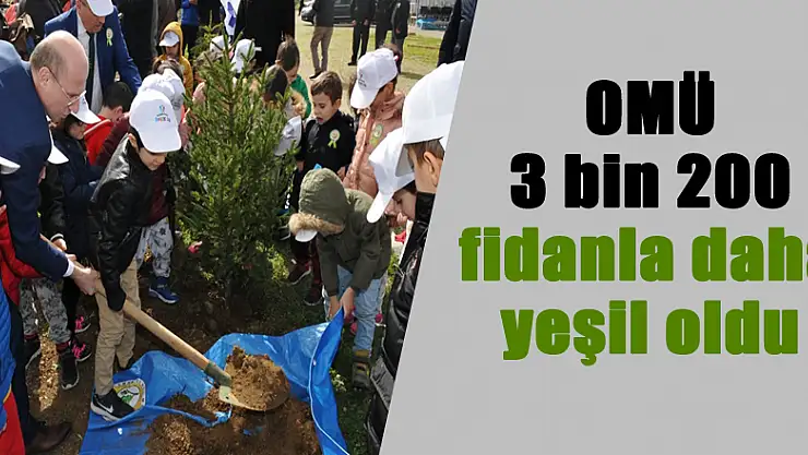 OMÜ 3 bin 200 fidanla daha yeşil oldu 