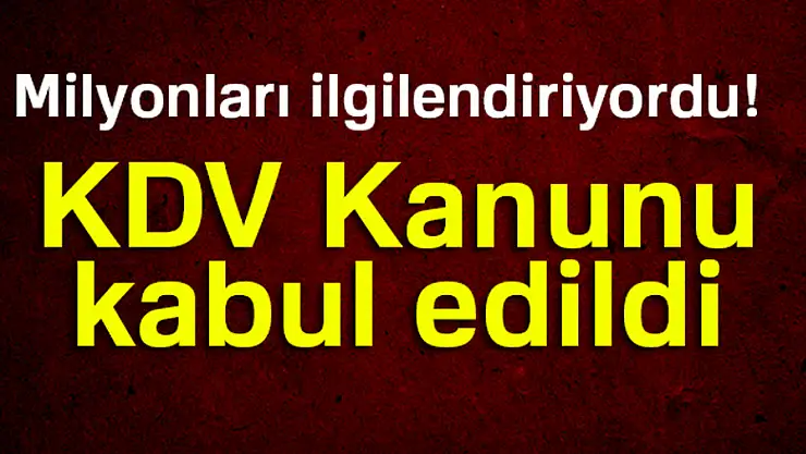 KDV Kanunu kabul edildi