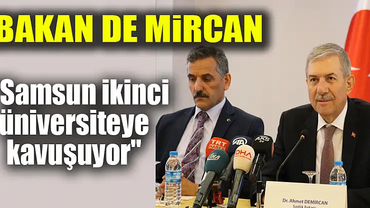 Bakan De mircan: 'Samsun ikinci üniversiteye kavuşuyor'