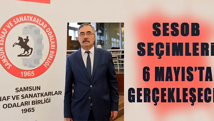 SESOB seçimleri 6 Mayıs'ta gerçekleşecek 