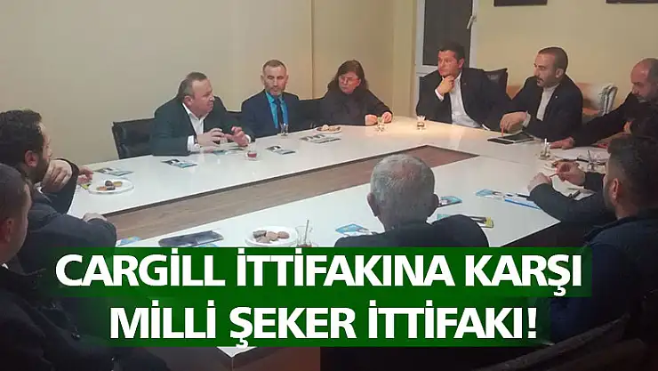 CARGİLL İTTİFAKINA KARŞI MİLLİ ŞEKER İTTİFAKI!