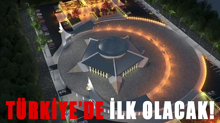 Türkiye'de ilk olacak!
