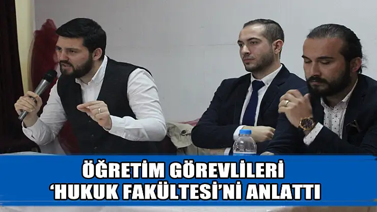 Öğretim görevlileri 'Hukuk Fakültesi'ni anlattı