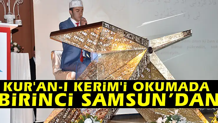 Kur'an-ı Kerim'i okumada birinci Samsun'dan