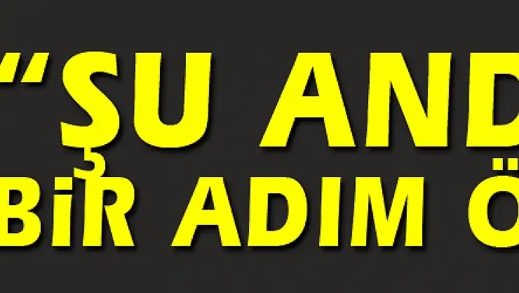 Yılmaz Vural: 'Şu anda biz bir adım öndeyiz'