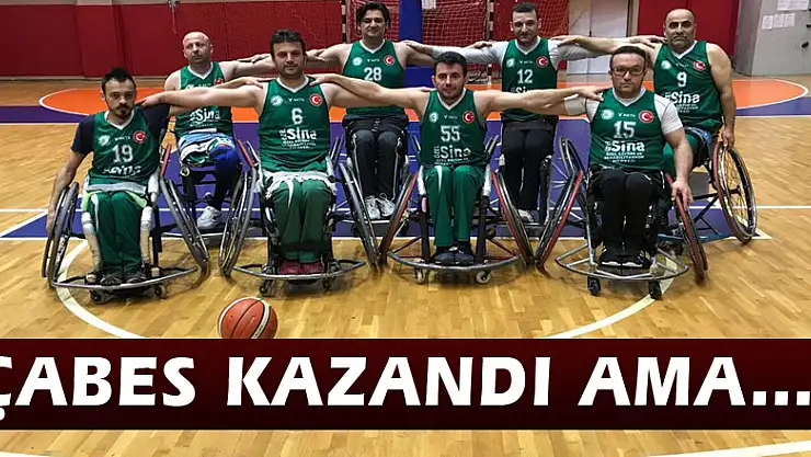 ÇABES kazandı ama….