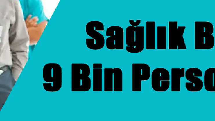 Sağlık Bakanlığı 9 Bin Personel Alacak