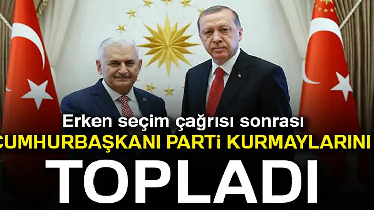 Cumhurbaşkanı ile Başbakan parti kurmaylarıyla bir araya geldi