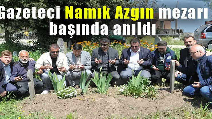 Gazeteci Namık Azgın mezarı başında anıldı 