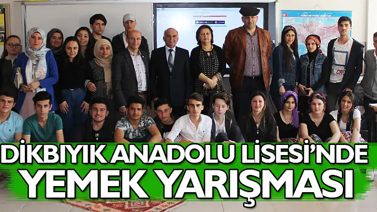 DİKBIYIK ANADOLU LİSESİ'NDE YEMEK YARIŞMASI