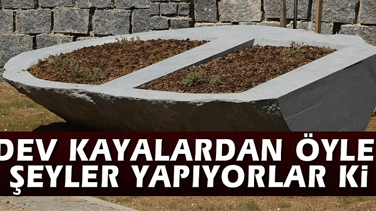 Dev kayalardan öyle şeyler yapıyorlar ki