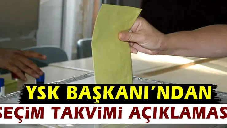 YSK Başkanı Güven'den seçim takvimi açıklaması!