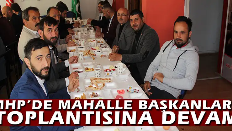 MHP'de mahalle başkanları toplantısına devam