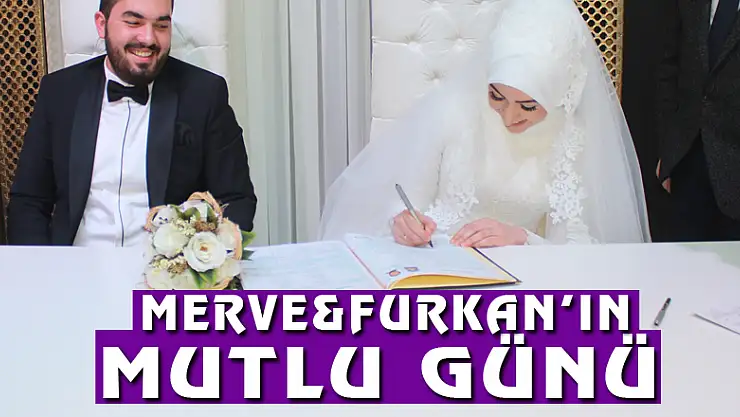 Merve&Furkan'ın mutlu günü