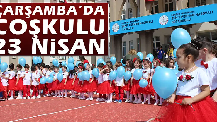 Çarşamba'da coşkulu 23 Nisan