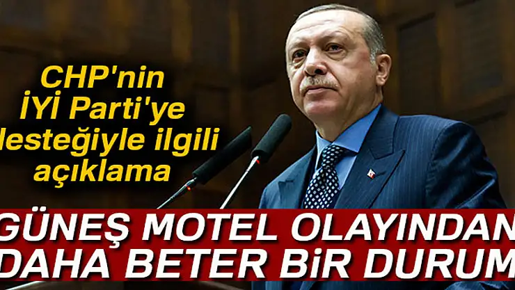 Cumhurbaşkanı Erdoğan: 'Güneş Motel olayından daha beter bir durum'