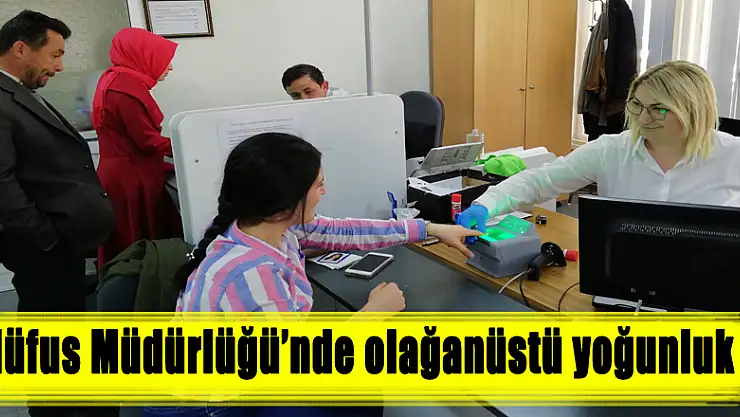 Nüfus Müdürlüğü'nde olağanüstü yoğunluk !