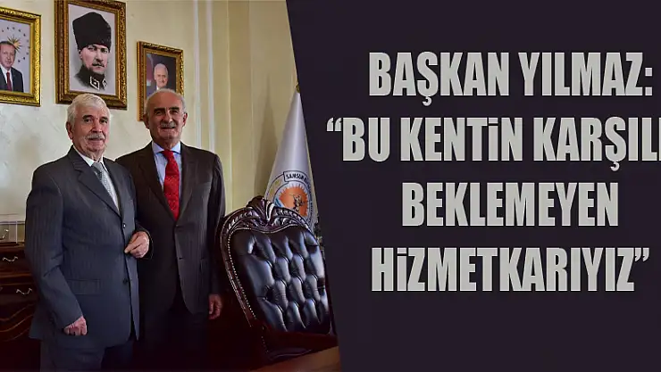 Başkan Yılmaz: 'Bu kentin karşılık beklemeyen hizmetkarıyız' 