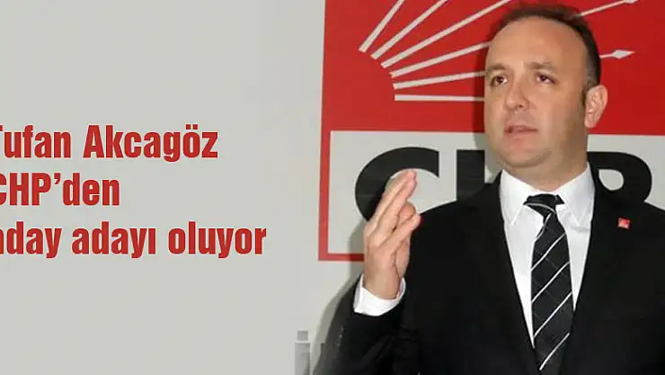Tufan Akcagöz aday adayı oluyor 
