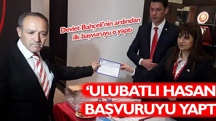 Ulubatlı Hasan başvuruyu yaptı
