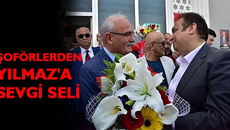 Şoförlerden Yılmaz'a sevgi seli