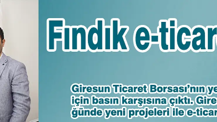 Fındık e-ticaretle satılacak