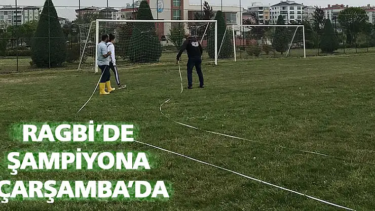 RAGBİ'DE ŞAMPİYONA ÇARŞAMBA'DA