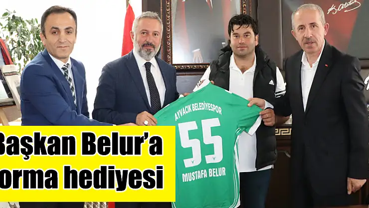 Başkan Belur'a forma hediyesi