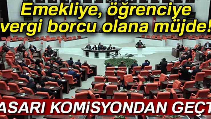 Emekliye ikramiye, öğrenciye af ve imar barışı kanun tasarı komisyondan geçti