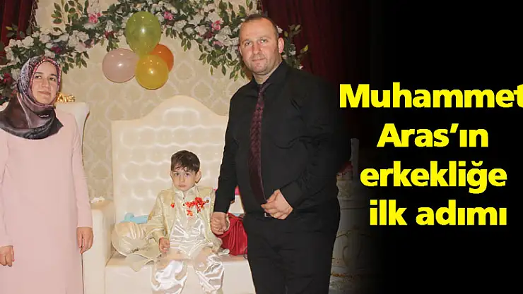 Muhammet Aras'ın erkekliğe ilk adımı