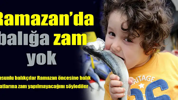 Ramazan'da balığa zam yok 
