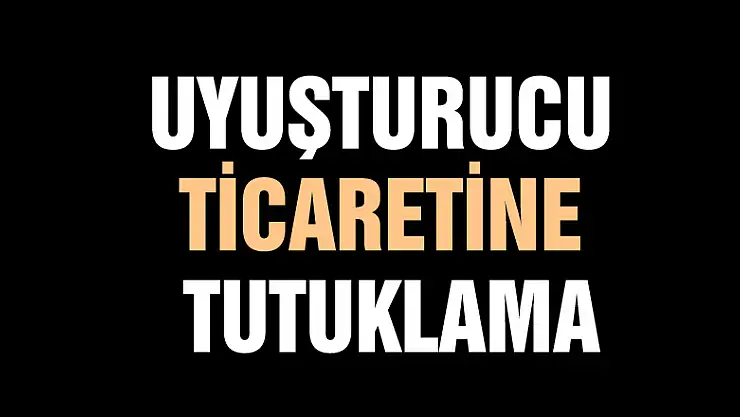 Uyuşturucu ticaretine tutuklama