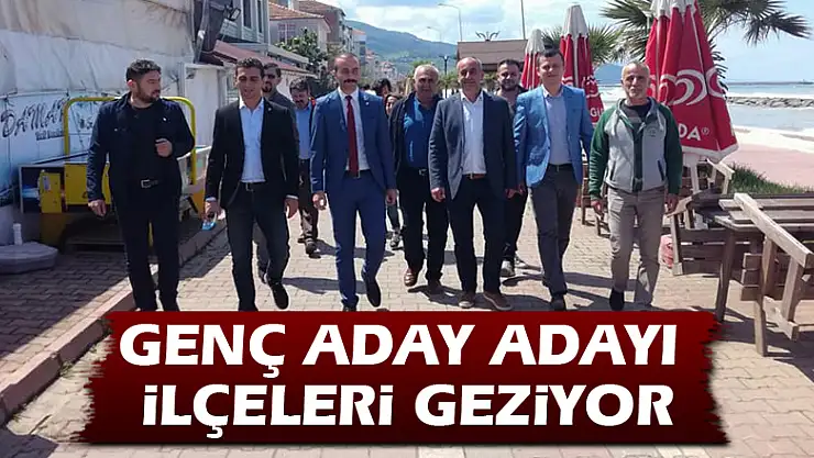 Genç aday adayı ilçeleri geziyor