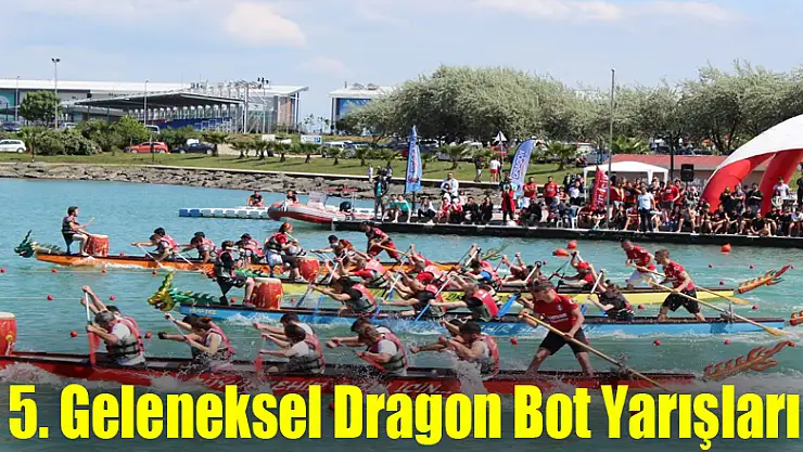 5. Geleneksel Dragon Bot Yarışları yapıldı
