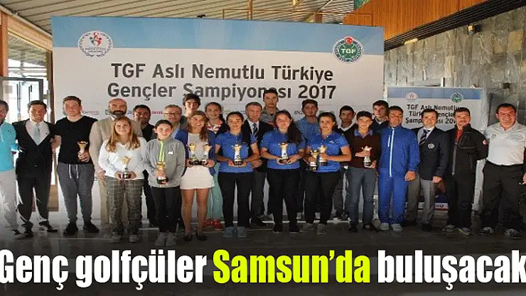 Genç golfçüler Samsun'da buluşacak