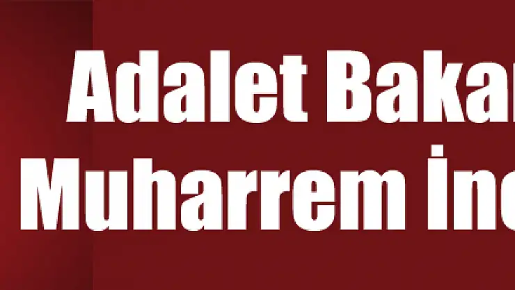 Adalet Bakanlığı'ndan Muharrem İnce'ye cevap