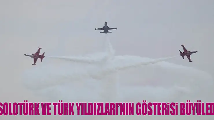 SOLOTÜRK ve Türk Yıldızları'nın gösterisi büyüledi