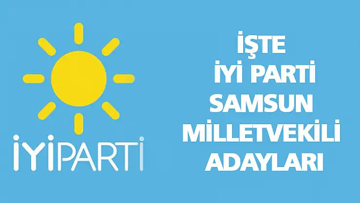 İYİ Parti Samsun Milletvekili adayları